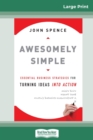 Awesomely Simple : Essential Business Strategies for Turning Ideas Into Action (16pt Large Print Edition) - Book