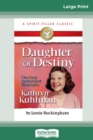 Daughter of Destiny : The Authorized Biography of Kathryn Kuhlman (16pt Large Print Edition) - Book