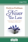 Never Too Late (16pt Large Print Edition) - Book
