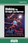 Walking The Straight and Narrow : Lessons in faith from the high wire (16pt Large Print Edition) - Book