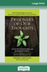 Prisoners of Our Thoughts : Viktor Frankl's Principles for Discovering Meaning in Life and Work (Third Edition, Revised and Expanded) (16pt Large Print Edition) - Book