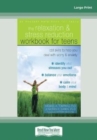 Relaxation and Stress Reduction Workbook for Teens : CBT Skills to Help You Deal with Worry and Anxiety - Book