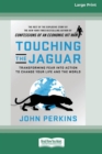 Touching the Jaguar : Transforming Fear into Action to Change Your Life and the World (16pt Large Print Edition) - Book