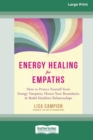 Energy Healing for Empaths : How to Protect Yourself from Energy Vampires, Honor Your Boundaries, and Build Healthier Relationships - Book