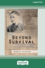 Beyond Survival : A Holocaust memoir (16pt Large Print Edition) - Book