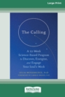 The Calling : A 12-Week Science-Based Program to Discover, Energize, and Engage Your Soul's Work (16pt Large Print Edition) - Book