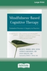 Mindfulness-Based Cognitive Therapy : Embodied Presence and Inquiry in Practice (16pt Large Print Edition) - Book
