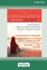 The Mindfulness Workbook for Teen Self-Harm : Skills to Help You Overcome Cutting and Self-Harming Behaviors, Thoughts, and Feelings (16pt Large Print Edition) - Book