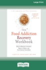 Food Addiction Recovery Workbook : How to Manage Cravings, Reduce Stress, and Stop Hating Your Body (16pt Large Print Edition) - Book