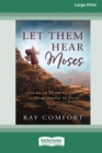Let Them Hear Moses : Looking to Moses to Point People to Jesus (16pt Large Print Edition) - Book