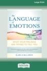 The Language of Emotions : What Your Feelings Are Trying to Tell You (16pt Large Print Edition) - Book