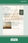 The Secret Founding of America [16 Pt Large Print Edition] - Book