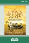 The Ghosts of Happy Valley : Searching for the Lost World of Africa's Infamous Aristocrats (16pt Large Print Edition) - Book