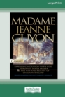 Madame Jeanne Guyon : Experiencing Union with God through Prayer and The Way and Results of Union with God (16pt Large Print Edition) - Book