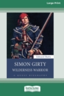 Simon Girty : Wilderness Warrior (16pt Large Print Edition) - Book