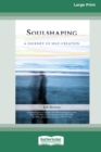 SoulShaping : A Journey of Self-Creation (16pt Large Print Edition) - Book