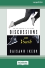 Discussions on Youth : For the Leaders of the Future (16pt Large Print Edition) - Book