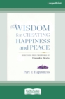 The Wisdom for Creating Happiness and Peace : Selections From the Works of Daisaku Ikeda (16pt Large Print Edition) - Book