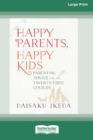 Happy Parents, Happy Kids : Parenting Advice for the Twenty-First Century (16pt Large Print Edition) - Book