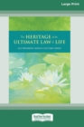 The Heritage of Ultimate Law of Life : Commentaries on the Writings of Nichiren (16pt Large Print Edition) - Book