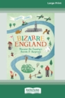 Bizarre England : Discover the Country's Secrets and Surprises (16pt Large Print Edition) - Book