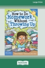 How to Do Homework Without Throwing Up [Standard Large Print 16 Pt Edition] - Book