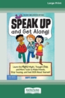 Speak Up and Get Along! : Learn the Mighty Might, Thought Chop, and More Tools to Make Friends, Stop Teasing, and Feel Good About Yourself [Standard Large Print 16 Pt Edition] - Book