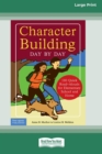 Character Building Day by Day : : 180 Quick Read-Alouds for Elementary School and Home [Standard Large Print 16 Pt Edition] - Book
