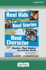 Real Kids, Real Stories, Real Character : : Choices That Matter Around the World [Standard Large Print 16 Pt Edition] - Book