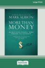 More than Money : Questions Every MBA Needs to Answer (16pt Large Print Edition) - Book