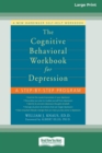 The Cognitive Behavioral Workbook for Depression (16pt Large Print Edition) - Book