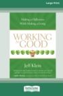 Working for Good : Making a Difference While Making a Living (16pt Large Print Edition) - Book
