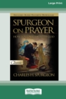 Spurgeon on Prayer : How to Converse With God (16pt Large Print Edition) - Book
