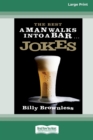 The Best 'A Man Walks Into a Bar' Jokes (16pt Large Print Edition) - Book