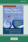 Make Talent Your Business : How Exceptional Managers Develop People While Getting Results (16pt Large Print Edition) - Book