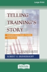 Telling Training's Story : Evaluation Made Simple, Credible, and Effective (16pt Large Print Edition) - Book