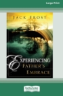 Experiencing Father's Embrace (16pt Large Print Edition) - Book