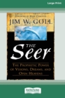 The Seer : The Prophetic Power of Visions, Dreams, and Open Heavens (16pt Large Print Edition) - Book