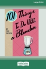 101 Things to do with a Blender (16pt Large Print Edition) - Book