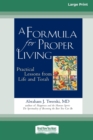 A Formula for Proper Living : Practical Lessons from Life and Torah (16pt Large Print Edition) - Book