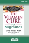 The Vitamin Cure for Migraines (16pt Large Print Edition) - Book