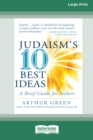 Judaism's Ten Best Ideas : A Brief Guide for Seekers [Standard Large Print 16 Pt Edition] - Book