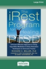 The iRest Program for Healing PTSD : A Proven-Effective Approach to Using Yoga Nidra Meditation and Deep Relaxation Techniques to Overcome Trauma [Standard Large Print 16 Pt Edition] - Book