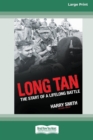 Long Tan : The Start of a Lifelong Battle [Standard Large Print 16 Pt Edition] - Book