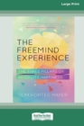 The Freemind Experience : The Three Pillars of Absolute Happiness [Standard Large Print 16 Pt Edition] - Book