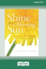 Shine Like the Morning Sun [Standard Large Print 16 Pt Edition] - Book