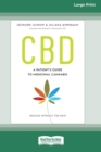 CBD : A Patient's Guide to Medicinal Cannabis--Healing without the High [Standard Large Print 16 Pt Edition] - Book