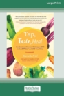 Tap, Taste, Heal : Use Emotional Freedom Techniques (EFT) to Eat Joyfully and Love Your Body [Standard Large Print 16 Pt Edition] - Book