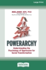 Powerarchy : Understanding the Psychology of Oppression for Social Transformation [Standard Large Print 16 Pt Edition] - Book