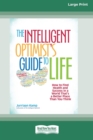 The Intelligent Optimist's Guide to Life : How to Find Health and Success in a World That's a Better Place Than You Think [16 Pt Large Print Edition] - Book